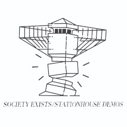 Society Exists / Stationhouse Demos