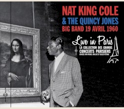 Live in Paris: Nat King Cole & The Quincy Jones Big Band, 19 avril 1960