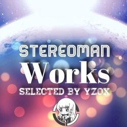 Stereoman Works ~Selected by YZOX~