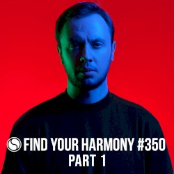 FYH350p1 - Find Your Harmony Radio Episode #350 Part 1