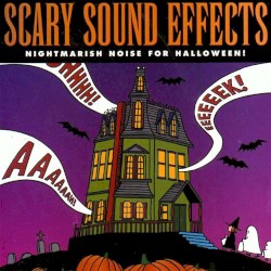 Scary Sound Effects: Nightmarish Noise For Halloween