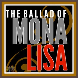 The Ballad of Mona Lisa