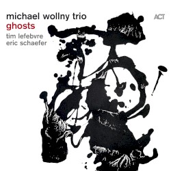 Ghosts (with Tim Lefebvre & Eric Schaefer)