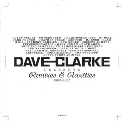 Dave Clarke Presents Remixes & Rarities, 1992–2005