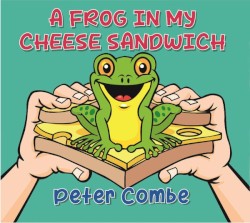 A Frog in My Cheese Sandwich