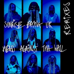 Sunrise Bang Ur Head Against tha Wall (Remixes)
