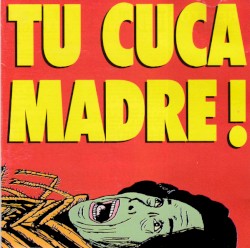 Tu cuca madre!