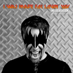 I Was Made for Lovin´ You (Metal Version)