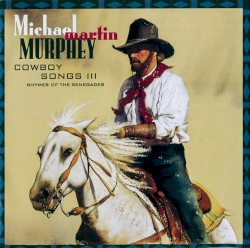 Cowboy Songs III: Rhymes of the Renegades