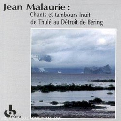 Jean Malaurie: Chants et tambours Inuit de Thulé au Détroit de Béring