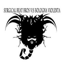 Surgical Beat Bros V/S Bologna Violenta