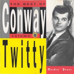 The Best of Conway Twitty, Volume 1: Rockin Years