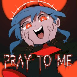 Pray to Me