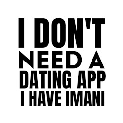 I Don’t Need a Dating App, I Have Imani