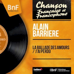 La Ballade des amours / J’ai perdu