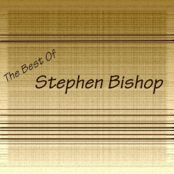 The Best of Stephen Bishop