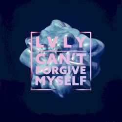 Can’t Forgive Myself