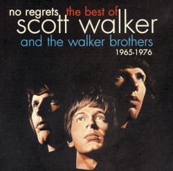 No Regrets: The Best of Scott Walker and the Walker Brothers