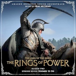 The Lord of the Rings: The Rings of Power (Season Two, Episode Seven: Doomed To Die - Amazon Original Series Soundtrack)
