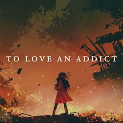 To Love an Addict