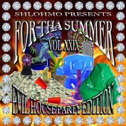For tha Summer Vol. XXIX: Evil House Party Edition
