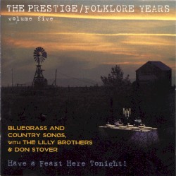 The Prestige/Folklore Years, Vol. 5: Have A Feast Here Tonight