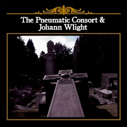 The Pneumatic Consort & Johann Wlight