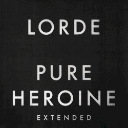 Pure Heroine (extended)