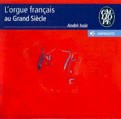 L'orgue français au Grand Siècle