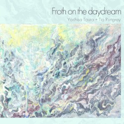 Froth on the Daydream