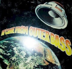 It Came From Outer Bass 2024 (Remastered)