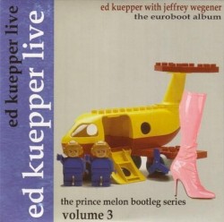 Ed Kuepper Live: The Prince Melon Bootleg Series Volume 3: The Euroboot Album