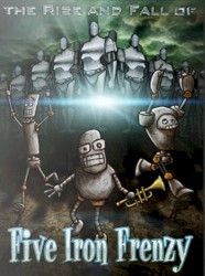 The Rise and Fall of Five Iron Frenzy