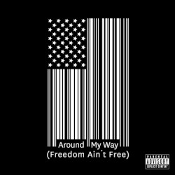 Around My Way (Freedom Ain't Free)