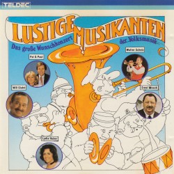 Lustige Musikanten: Das große Wunschkonzert der Volkmusik