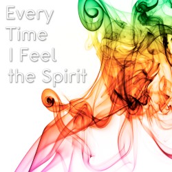 Every Time I Feel the Spirit