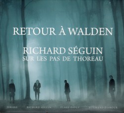 Retour à Walden: Richard Séguin sur les pas de Thoreau