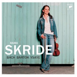 Bach: Partita no. 2 for Violin Solo / Ysaÿe: Sonata no. 1 for Violin Solo / Bartók: Sonata for Violin Solo