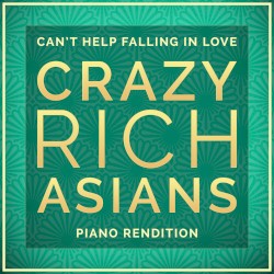 I Can't Help Falling in Love (from "Crazy Rich Asians") [piano rendition]
