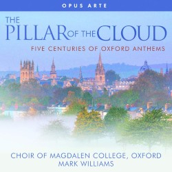 The Pillar of the Cloud - Five Centuries of Oxford Anthems