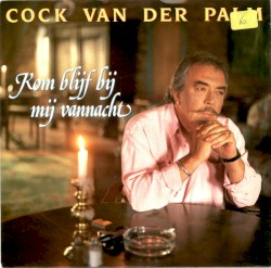 Kom blijf bij mij vannacht / Leven zonder liefde kan ik niet