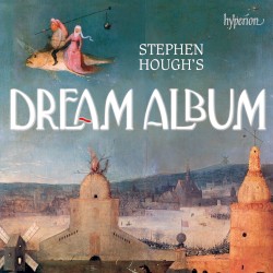 Stephen Hough’s Dream Album