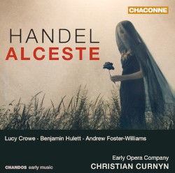 Alceste (soprano: Lucy Crowe; tenor: Benjamin Hulett; bass-baritone: Andrew Foster-Williams; Early Opera Company; conductor: Christian Curnyn)