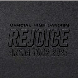 Official髭男dism Arena Tour 2024 - Rejoice -