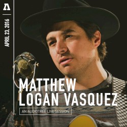 Matthew Logan Vasquez: An Audiotree Live