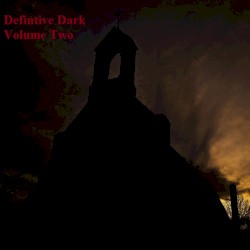 Definitive Dark: Volume Two