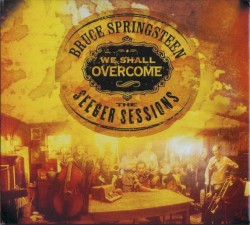 We Shall Overcome: The Seeger Sessions (American Land edition)