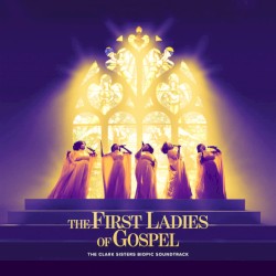 The First Ladies of Gospel: The Clark Sisters Biopic Soundtrack