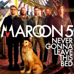 Never Gonna Leave This Bed