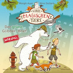 Die Schule der magischen Tiere ermittelt 1 - Der grüne Glibber-Brief